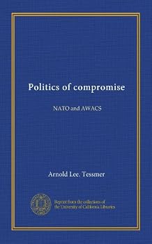 Paperback Politics of compromise: NATO and AWACS Book