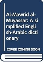 Al-Mawrid al-Muyassar: A simplified English-Arabic dictionary B0007APIXW Book Cover