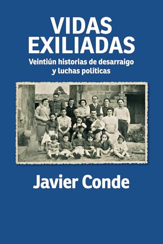Vidas exiliadas: Veintiún historias de desarraigo y luchas políticas (Spanish Edition)