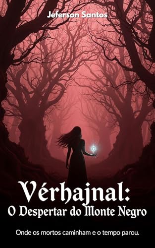Vérhajnal: O Despertar do Monte Negro: Onde os mortos caminham e o tempo parou.