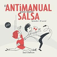 El antimanual para bailar salsa: Episodio I: El social 1707626375 Book Cover