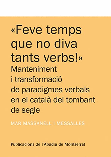 Portada de "Feve temps que no diva tants verbs!": Manteniment i transformació de paradigmes verbals en el català nord-occidental del tombant de segle: 176