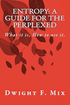 Paperback Entropy: A Guide for the Perplexed: What it is, How to use it. Book