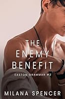 The Enemy Benefit: An MM Enemies to Lovers High School Romance (Easton Grammar #2) B0CX98TT11 Book Cover