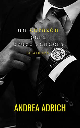 Un Corazón Para Bruce Sanders. Libro Único Cicatrices Un Corazón Para Bruce Sanders. Libro Único Cicatrices