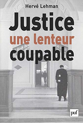 Justice, une lenteur coupable livre En ligne