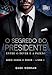 O SEGREDO DO PRESIDENTE: Entre o dever e a paixão