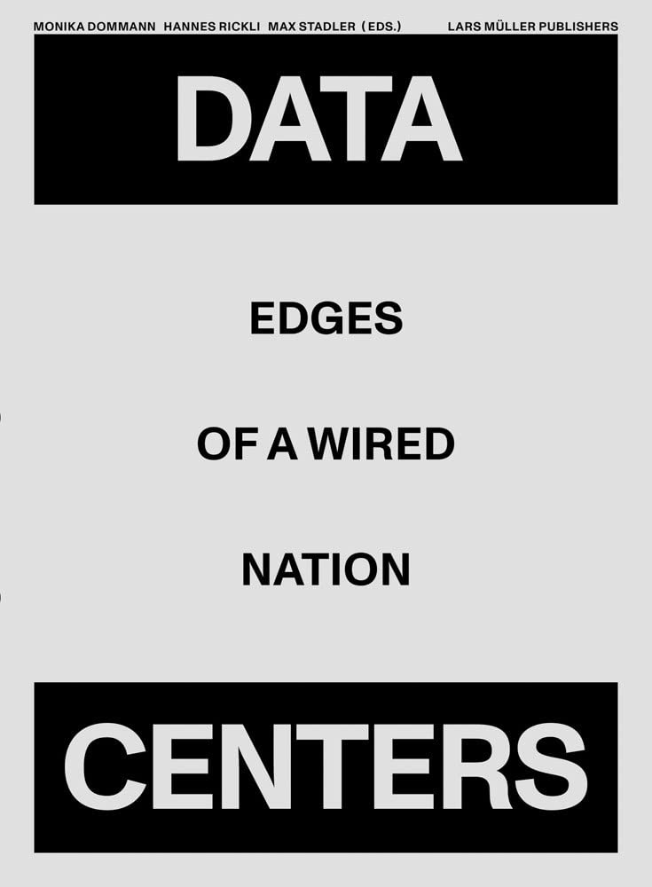 Data Centers by Monika Dommann, Hannes Rickli, Max Stadler,  ... - 9783037786451