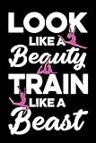 Gymnastics: Look Like a Beaty Train Like a Beast: Gymnastics Lined Notebook, Gymnastics Logbook, Gymnastics Journal, A cute Gift for a gymnast / 120 Pages, 6x9, Soft Cover.