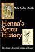 Henna's Secret History: The History, Mystery & Folklore of Henna