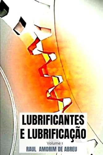 Lubrificantes e Lubrificação: Volume 1 (Portuguese Edition)