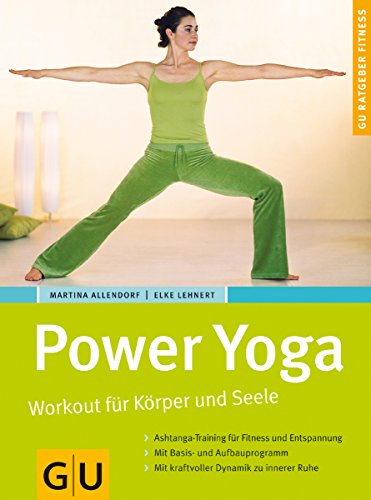 Power Yoga. Workout für Körper und Seele: Workout für Körper und Seele. Ashtanga-Training für Fitness und Entspannung. Mit Basis- und Aufbauprogramm. Mit kraftvoller Dynamik zu innerer Ruhe