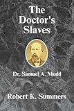 The Doctor's Slaves: Samuel Mudd, Slavery, and The Lincoln Assassination