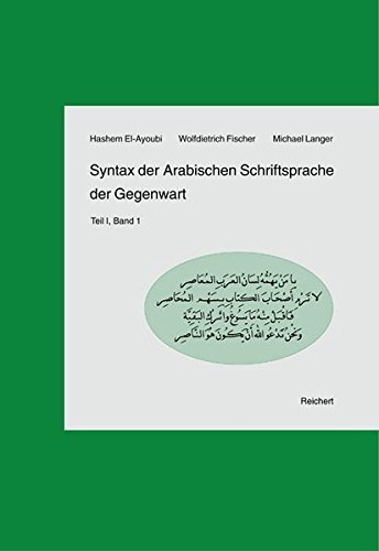Syntax der Arabischen Schriftsprache der Gegenwart: Teil I, Band 1: Das Nomen und sein Umfeld (German Edition)