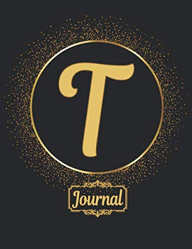 Classic T Monogram Initial letter T Diary Journal Notebooks gifts for Girls, Boys, Women & Men who like the color gold, Writing & Note Taking - 120 ... Book, Journal or Diary - Size 8.5 x 11 inch