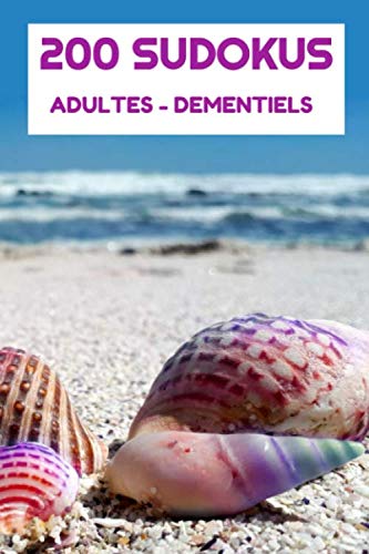 200 SUDOKUS ADULTES DEMENTIELS: vacances pour adultes | Avec Solutions | 6 x 9 Sudoku difficile pour experts (French Edition)