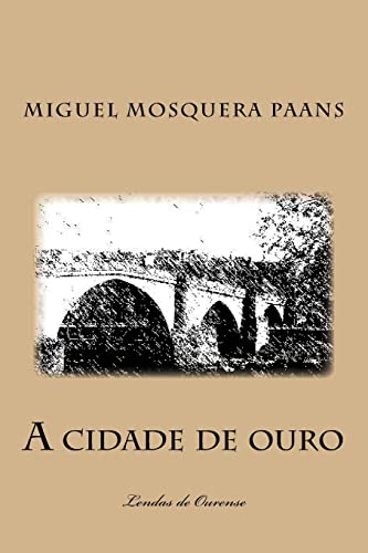 A cidade de ouro: Lendas de Ourense
