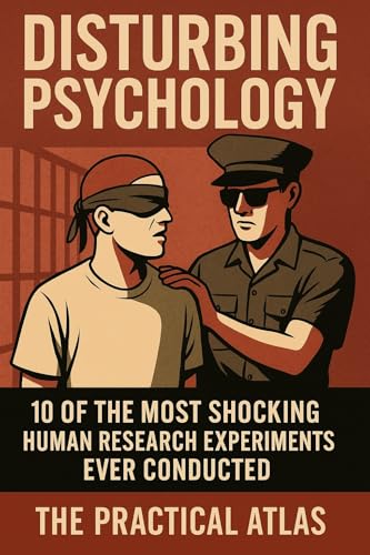 Disturbing Psychology: 10 of the Most Shocking Human Research Experiments Ever Conducted (Half Hour Help Psychiatry's Dark History Series)