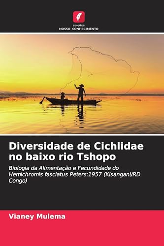 Diversidade de Cichlidae no baixo rio Tshopo: Biologia da Alimentação e Fecundidade do Hemichromis fasciatus Peters:1957 (Kisangani/RD Congo)