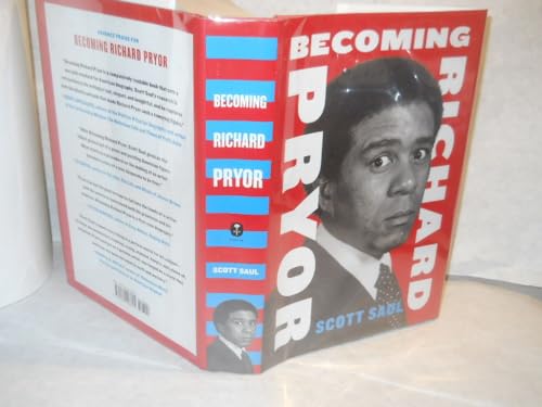 Becoming Richard Pryor: How Groundbreaking Research Reveals the Comic Genius Who United Black Power, Counterculture, and Hollywood