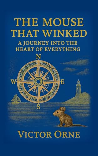 The Mouse That Winked: A Journey into the Heart of Everything