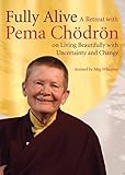  [[Fully Alive: A Retreat With Pema Chodron on Living Beautifully With Uncertainty and Change [DVD] [Region 1] [NTSC]]] [By: Chodron, Pema] [January, 2013]
