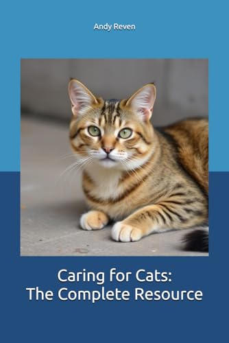 Caring For Cats: The Complete Resource
