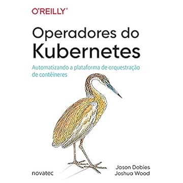 Capa do livro Operadores do Kubernetes: Automatizando a Plataforma de Orquestração de Contêineres