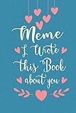 Meme I Wrote This Book About You: Fill In The Blank Book For What You Love About...