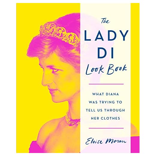 The Lady Di Look Book: What Diana Was Trying to Tell Us Through Her Clothes