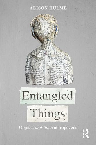 Entangled Things: Objects And The Anthropocene