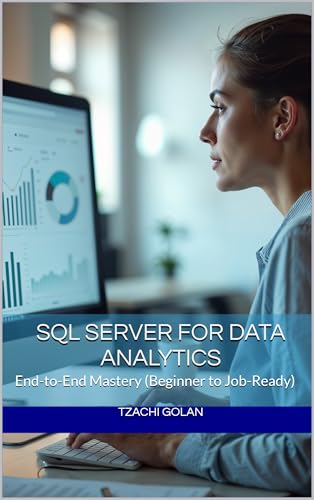 SQL Server for Data Analytics: End-to-End Mastery (Beginner to Job-Ready)