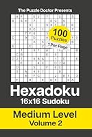 The Puzzle Doctor Presents Hexadoku - 16x16 Sudoku - Medium Level Volume 2 (Hexadoku 16x16 Sudoku Puzzle Book Series) B0CL4HVZQD Book Cover