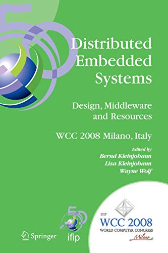 Distributed Embedded Systems: Design, Middleware and Resources: IFIP 20th World Computer Congress, TC10 Working Conference on Distributed and Parallel ... in Information and Communication Technology) view 2