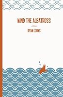 Mind The Albatross 1502399032 Book Cover
