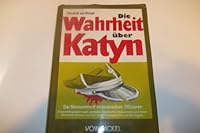 Die Wahrheit üBer Katyn - Der Massenmord an Polnischen Offizieren, Zusammengestellt Nach Amtlichen Materialien, Dokumenten Und Akten 3921655447 Book Cover