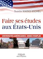 Faire ses études aux Etats-Unis: Universités américaines : mode d'emploi (ED ORGANISATION) 2212539495 Book Cover