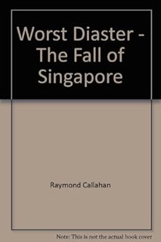 Paperback The Worst Disaster: The Fall of Singapore Book