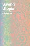 Saving Utopia: Imagining Hopeful Futures in Dystopian Times