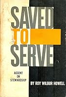Saved to serve: Accent on stewardship B0007F3VJK Book Cover