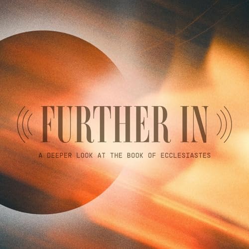 Further In | Ecclesiastes 10-11 Podcast Por  arte de portada