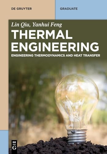 Thermal Engineering: Engineering Thermodynamics And Heat Transfer (De Gruyter Textbook)