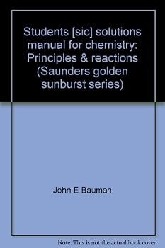 Unknown Binding Students [sic] solutions manual for chemistry: Principles & reactions (Saunders golden sunburst series) Book
