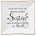 Spegiffu Sister Gifts Trinket Jewelry Dish- Side by side or miles apart, sisters are always close at heart, Sisters Birthday Gifts Mother's Day Valentines Christmas Gift for Sister from Sister