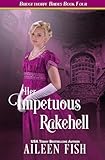 Her Impetuous Rakehell (The Bridgethorpe Brides)
