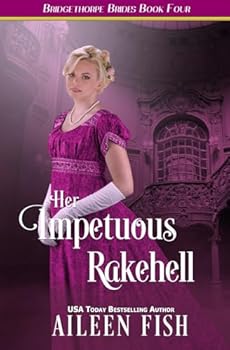 Paperback Her Impetuous Rakehell (The Bridgethorpe Brides) Book