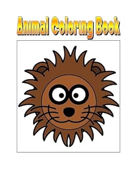 Animal Coloring Book: An Amazing Animal Coloring Adventure You Now Want!