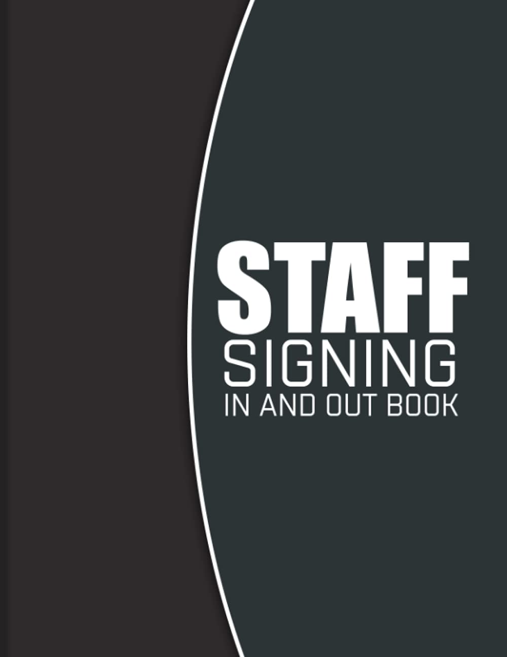 Staff Signing In And Out Book: Staff Contact Tracing Log Book - Track and Trace Staff Log Book - Staff Sign in Book - Health and Safety For Business