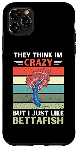 ���B���e�[�W They Think Im Crazy But I Just Like Betta Fish Lover �X�}�z�P�[�X iPhone 11 Pro Max �p