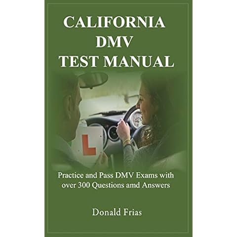 CALIFORNIA DMV TEST MANUAL: Practice and Pass DMV Exams with over 300 Questions and Answers Cover